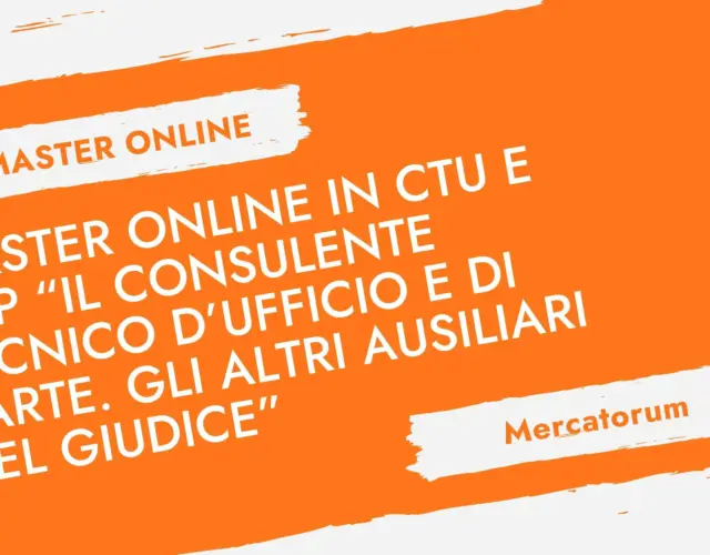 Master Online in CTU e CTP “Il Consulente Tecnico d’Ufficio e di Parte. Gli Altri Ausiliari del Giudice” (Mercatorum)